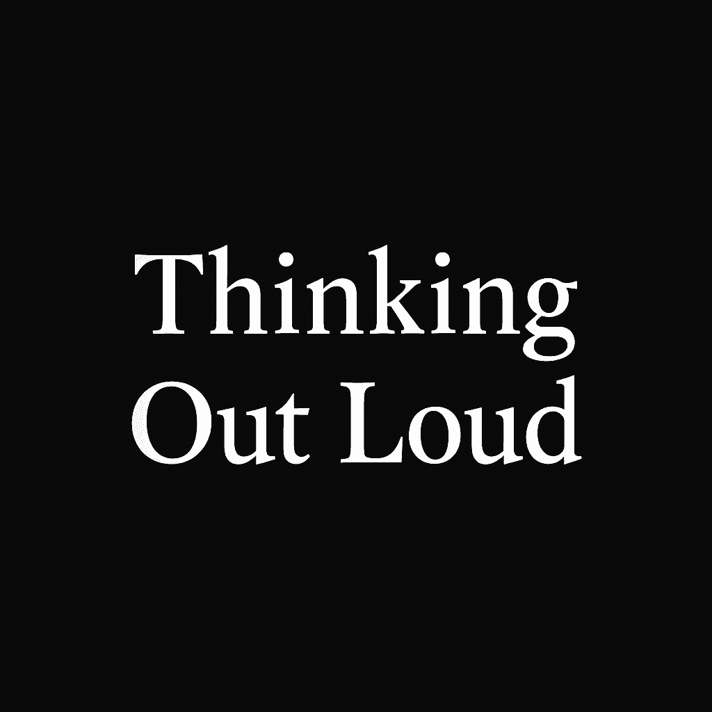 Thinking Out Loud